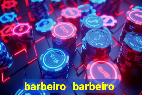 barbeiro barbeiro barbeiro bicho significado espiritual